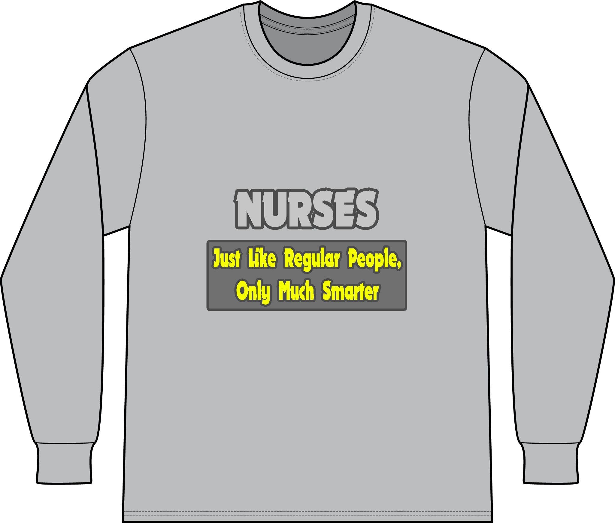 Nurses...Smarter - Unisex Long Sleeve T-Shirt