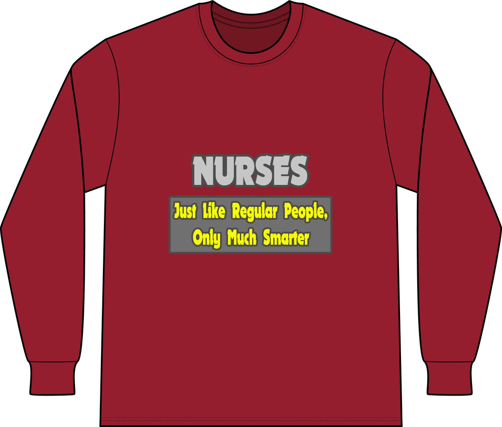 Nurses...Smarter - Unisex Long Sleeve T-Shirt