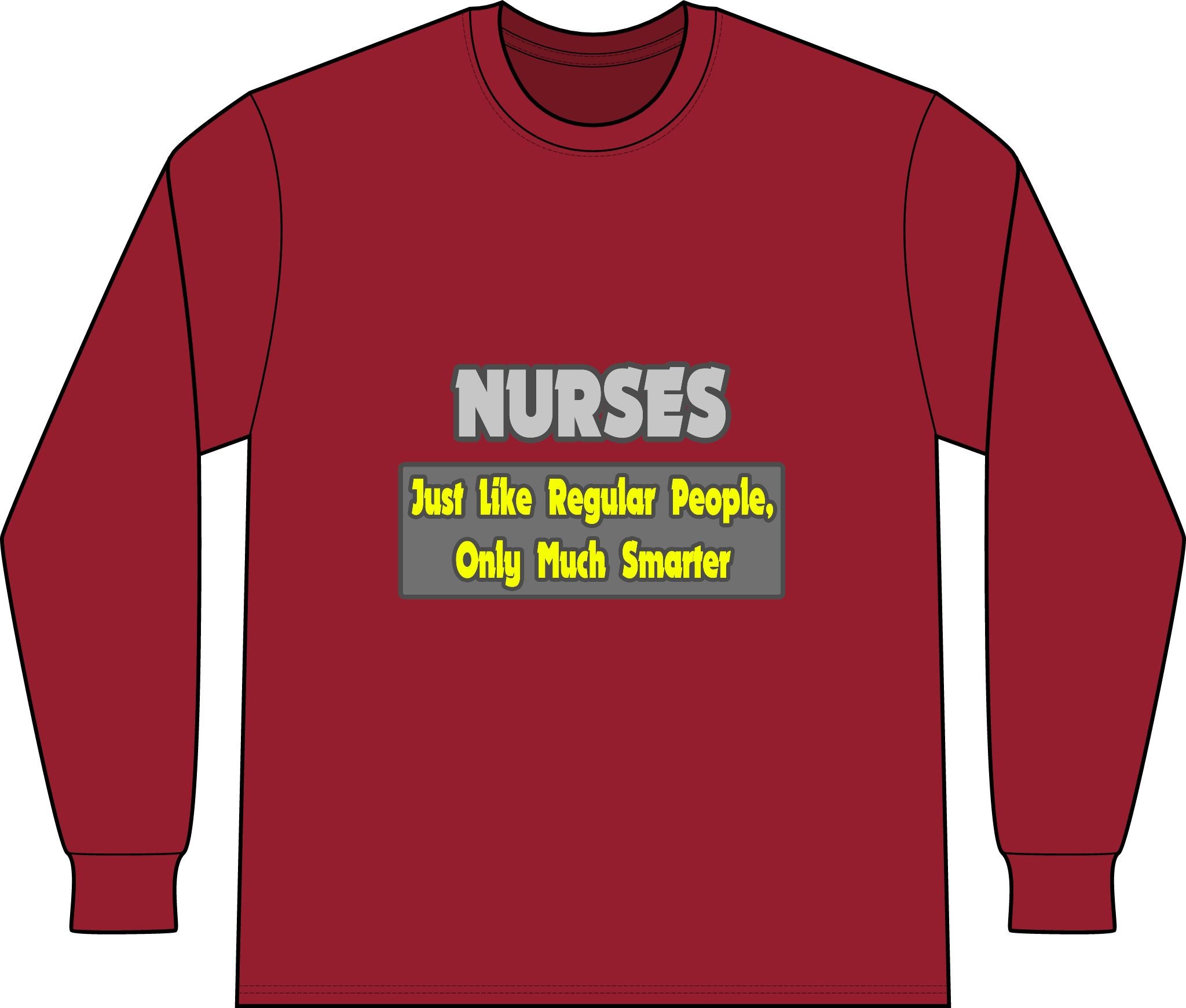 Nurses...Smarter - Unisex Long Sleeve T-Shirt