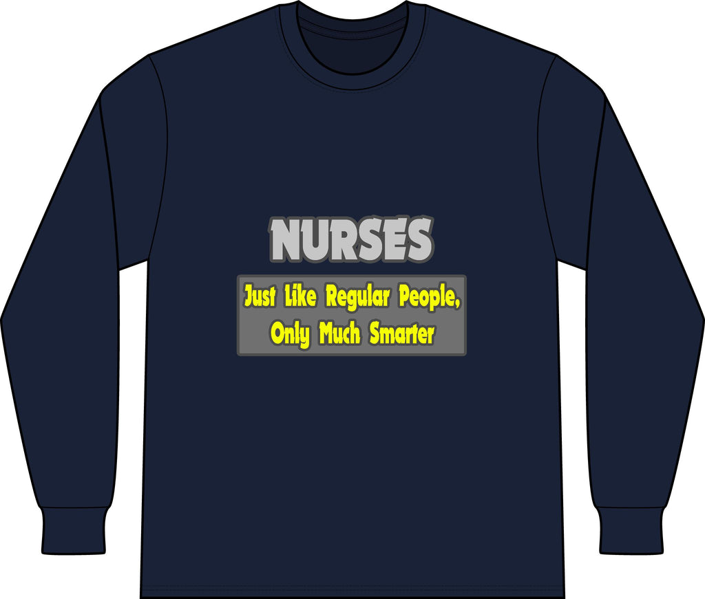 Nurses...Smarter - Unisex Long Sleeve T-Shirt