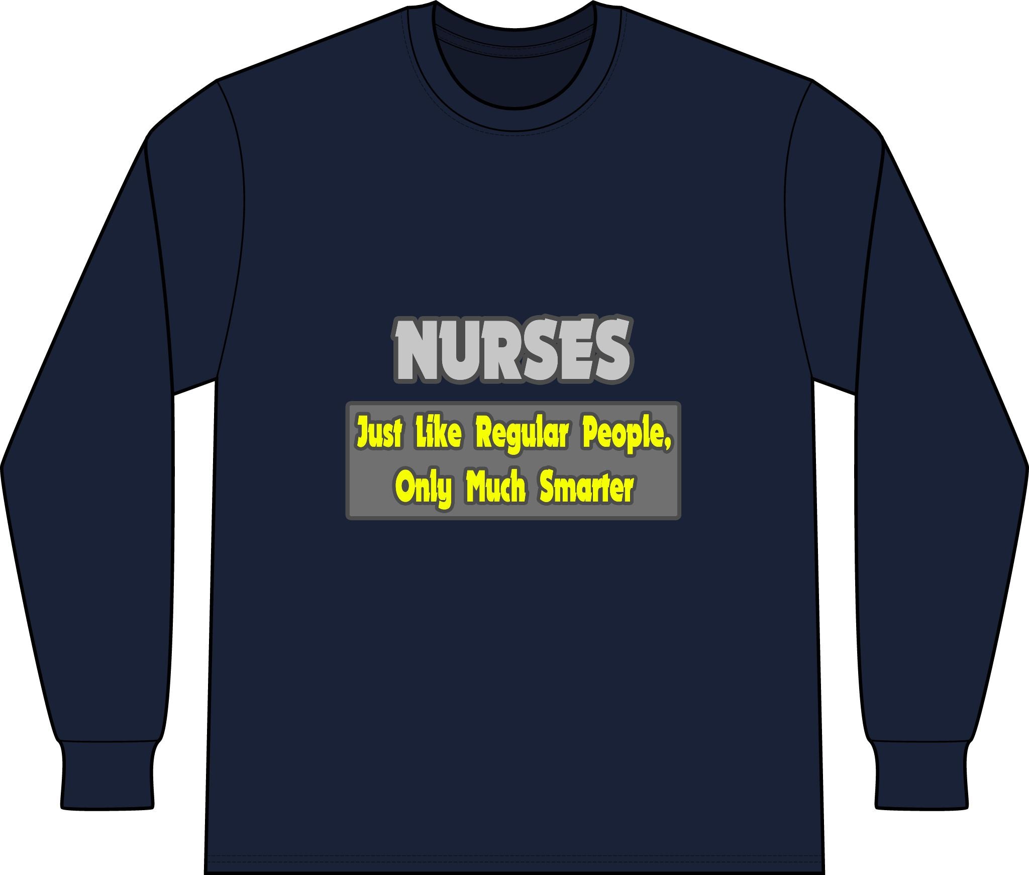 Nurses...Smarter - Unisex Long Sleeve T-Shirt