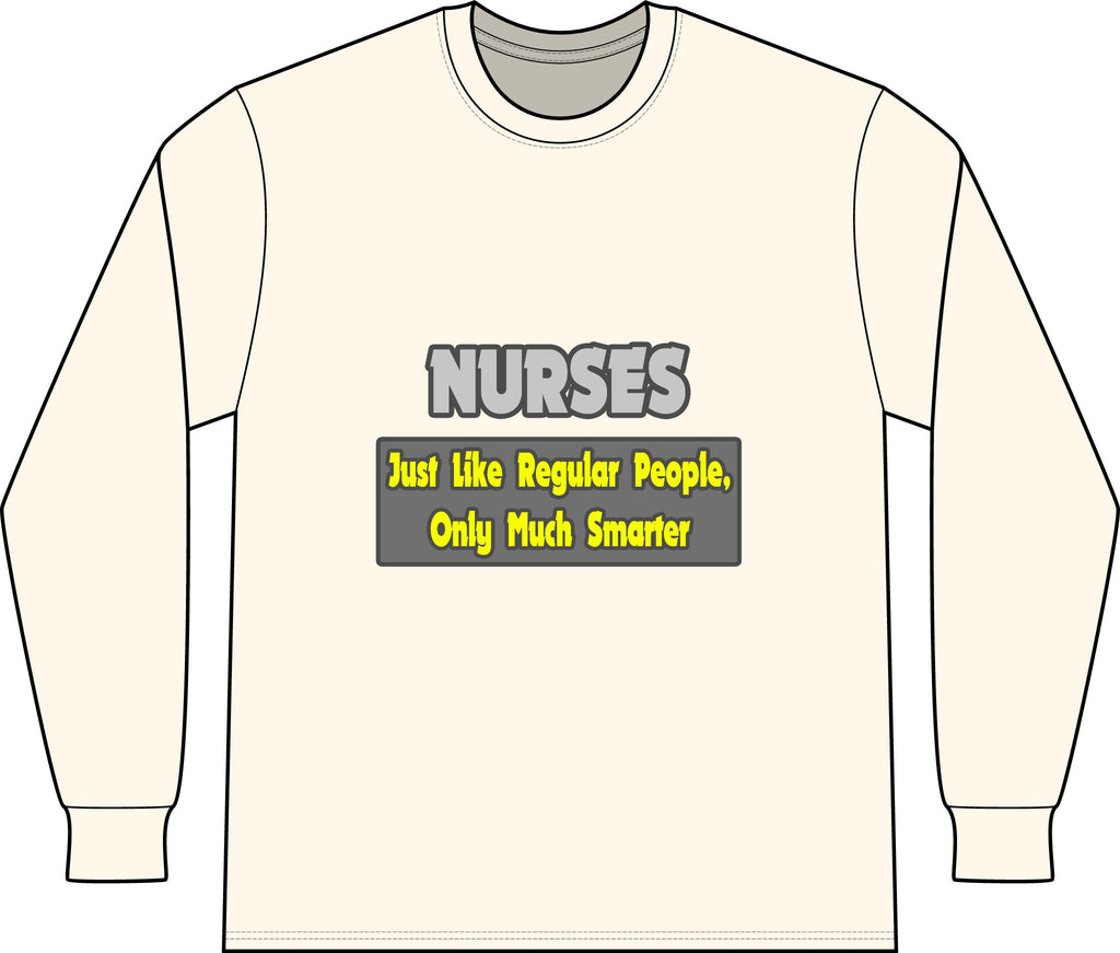 Nurses...Smarter - Unisex Long Sleeve T-Shirt
