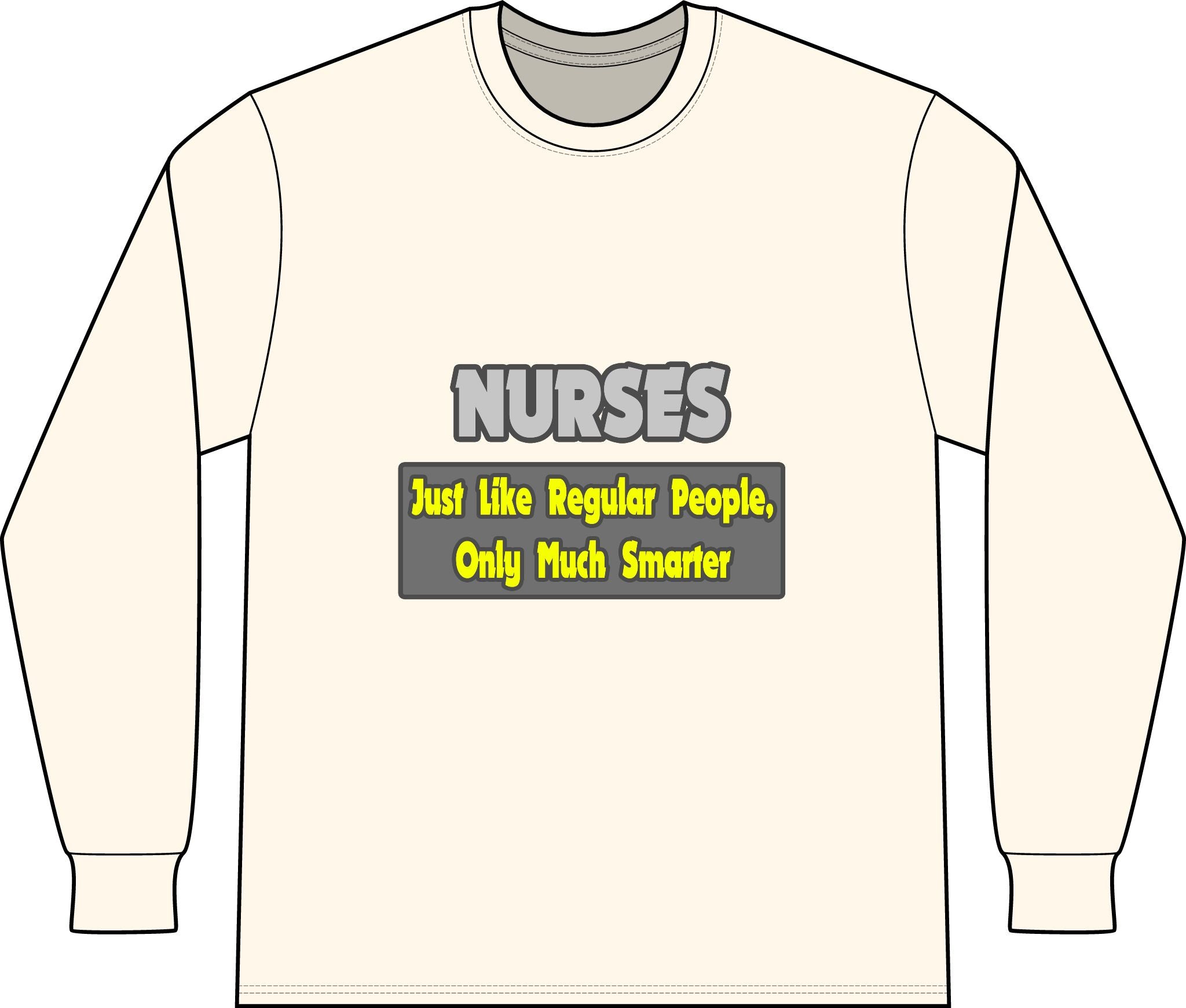 Nurses...Smarter - Unisex Long Sleeve T-Shirt