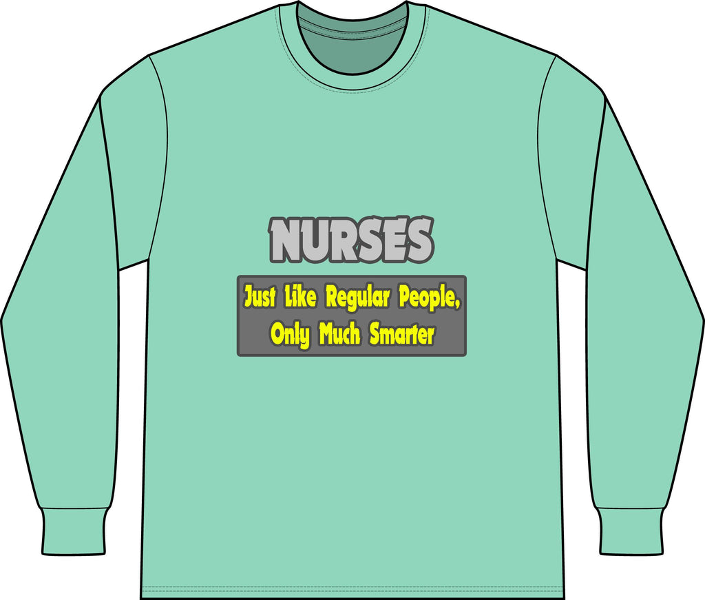Nurses...Smarter - Unisex Long Sleeve T-Shirt