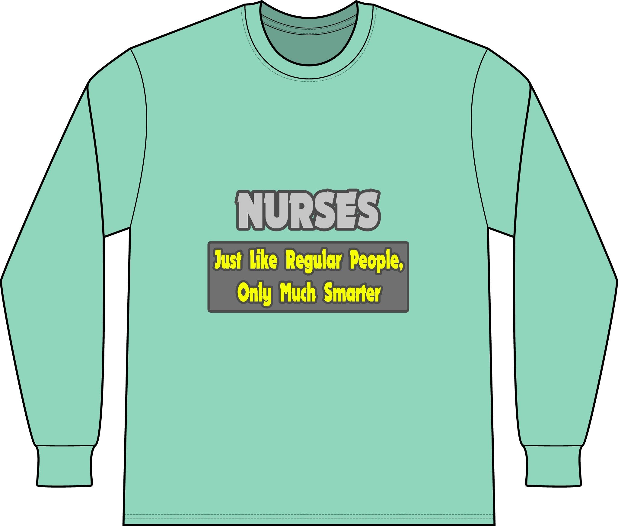 Nurses...Smarter - Unisex Long Sleeve T-Shirt