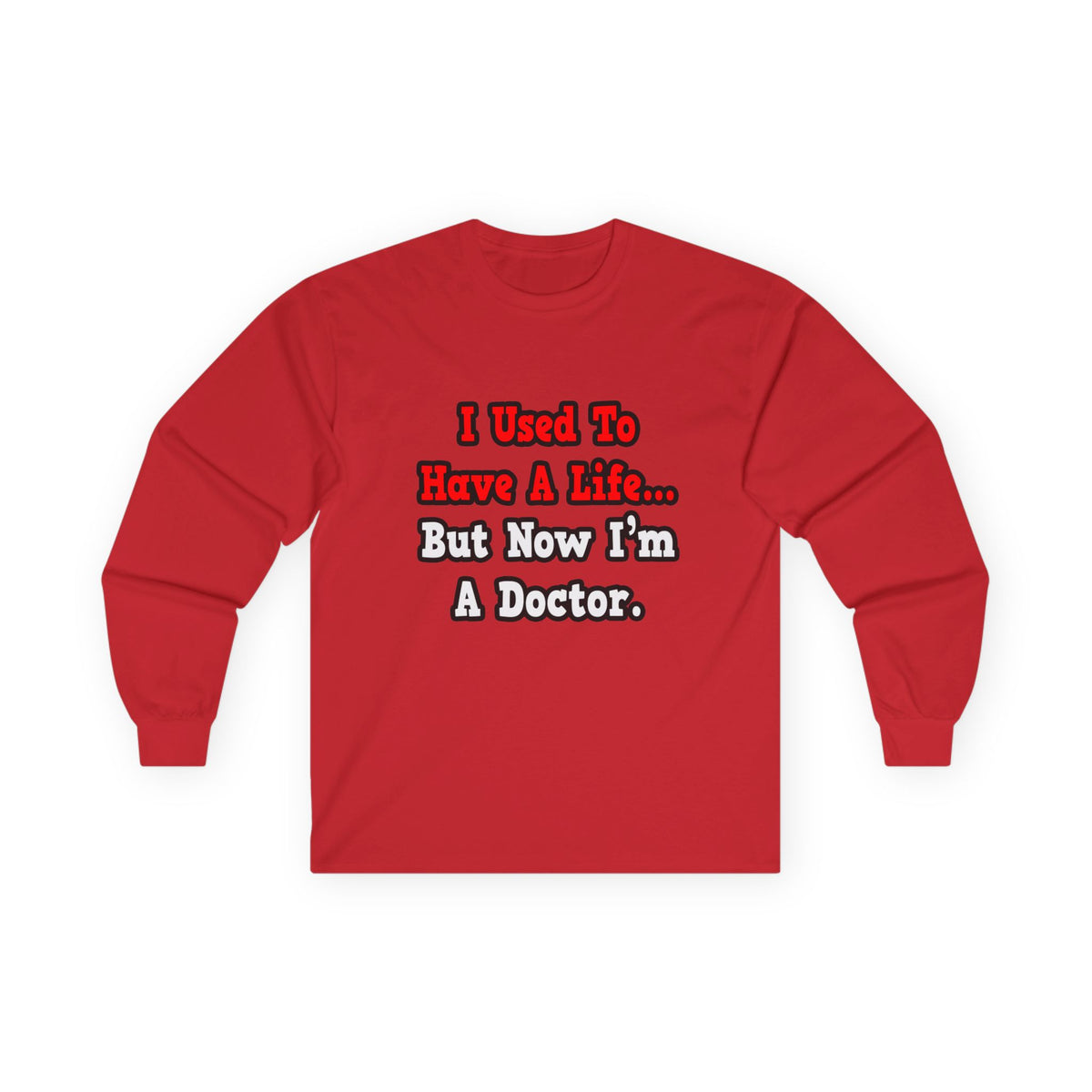 I Used to Have a Life...Doctor - Unisex Ultra Cotton Long Sleeve Tee