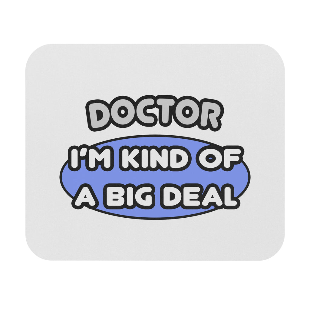 Doctor...Kind of a Big Deal - Mouse Pad (Rectangle)