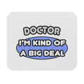 Doctor...Kind of a Big Deal - Mouse Pad (Rectangle)