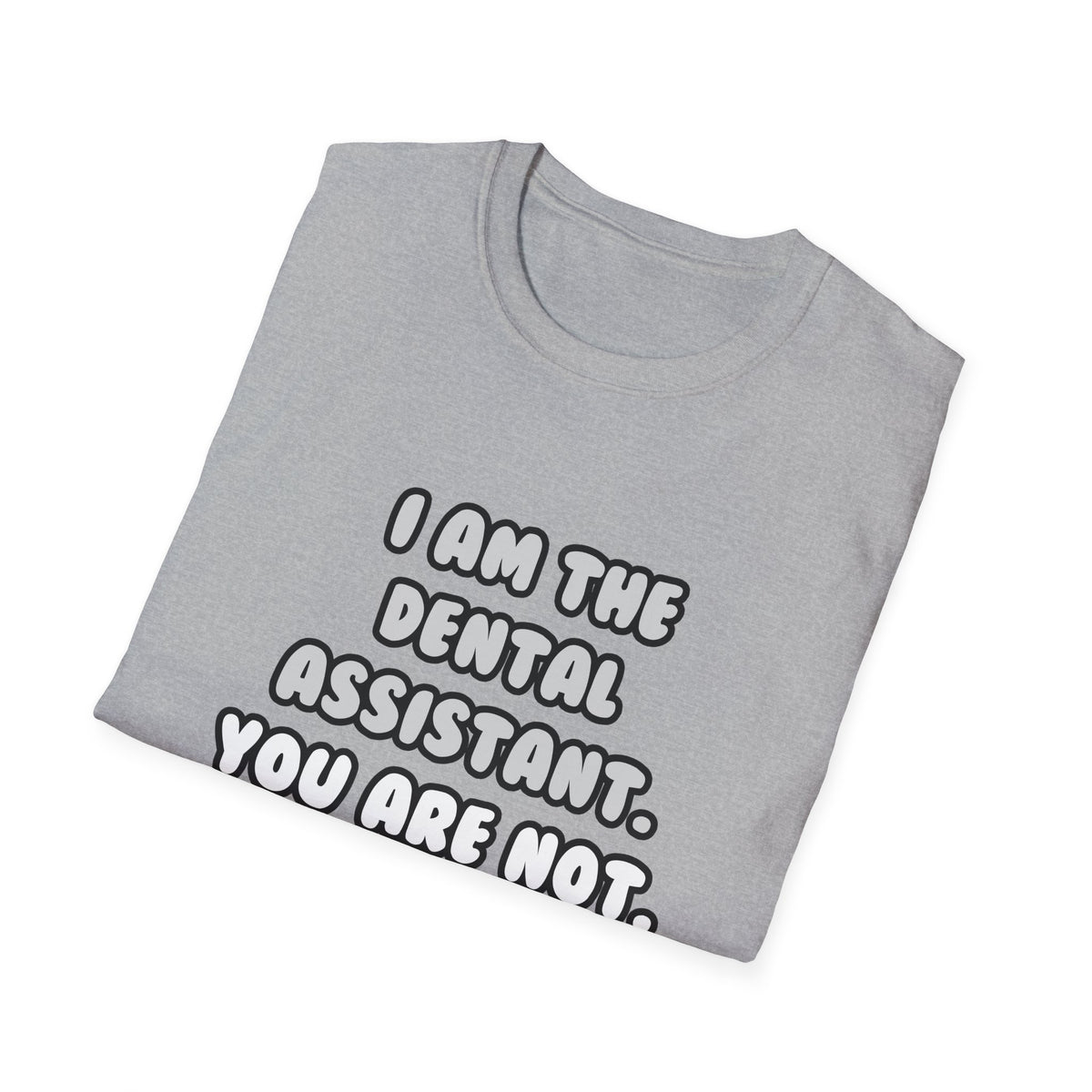 Deal With It ... Funny Dental Assistant - Unisex Softstyle T-Shirt