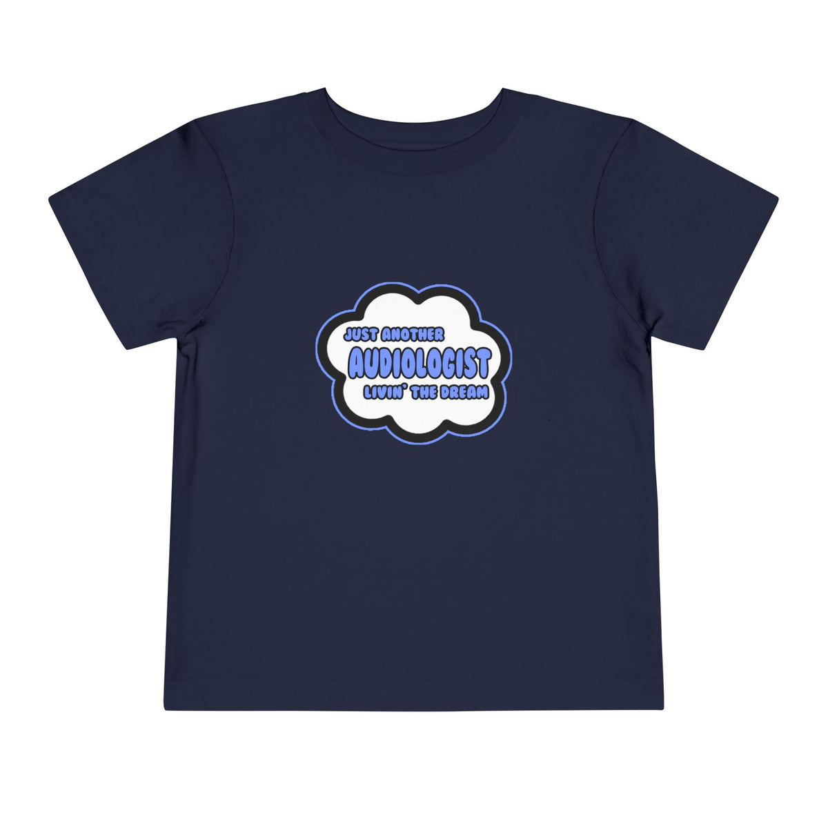 Audiologist .. Livin' The Dream - Toddler Short Sleeve Tee