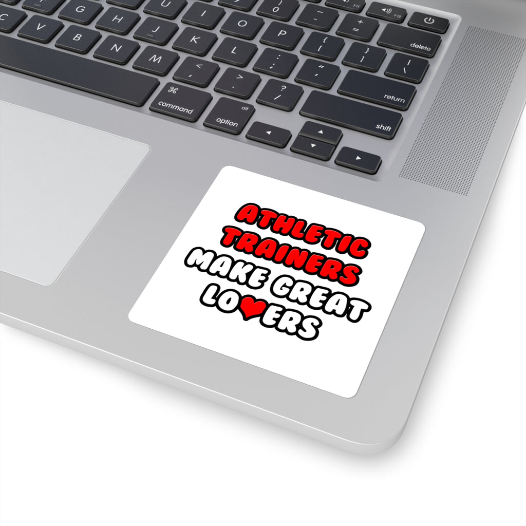 Athletic Trainers Make Great Lovers - Square Stickers