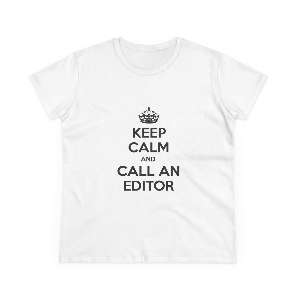 Keep Calm and Call an Editor - Women's Midweight Cotton Tee