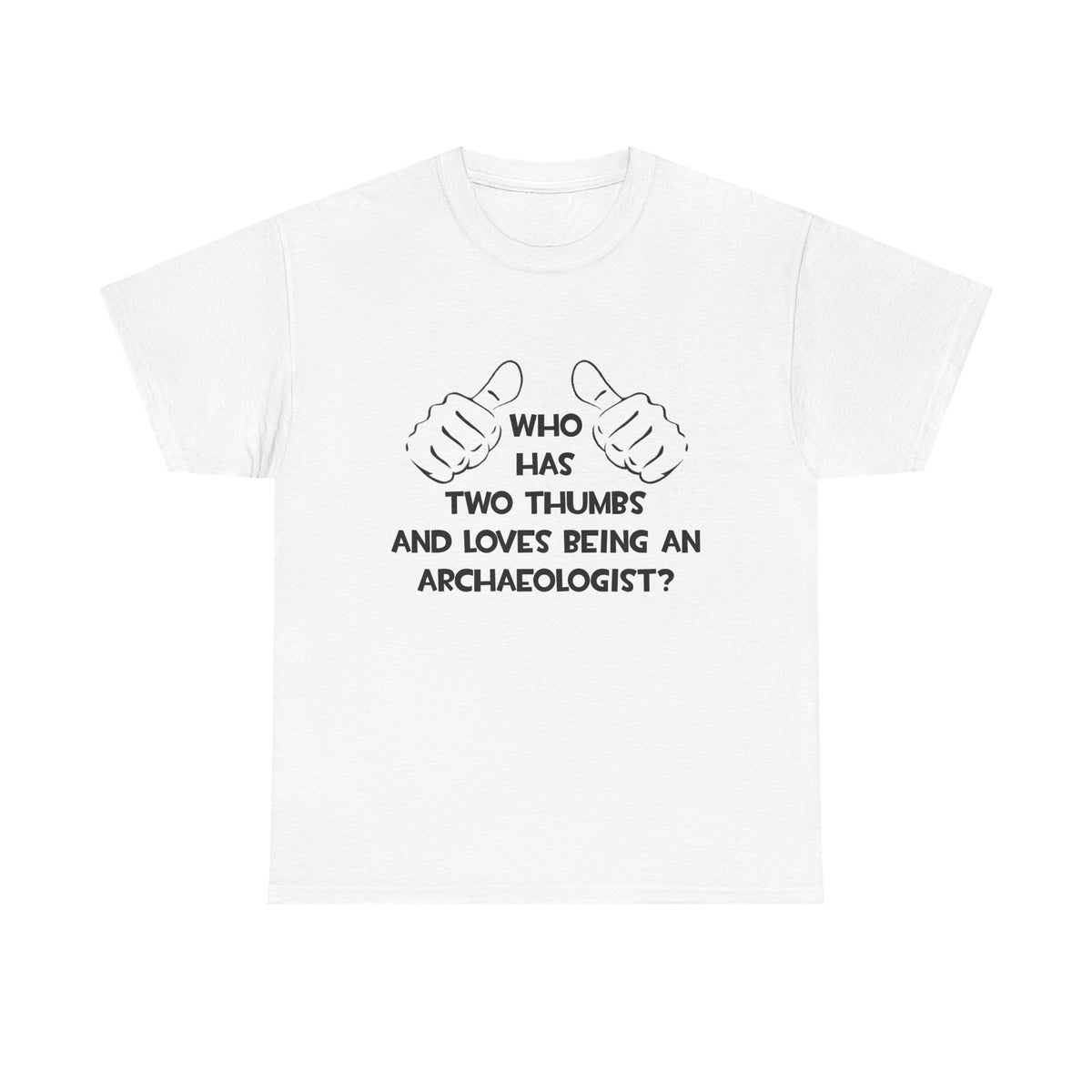 Two Thumbs and Loves Being an Archaeologist - Unisex Heavy Cotton Tee