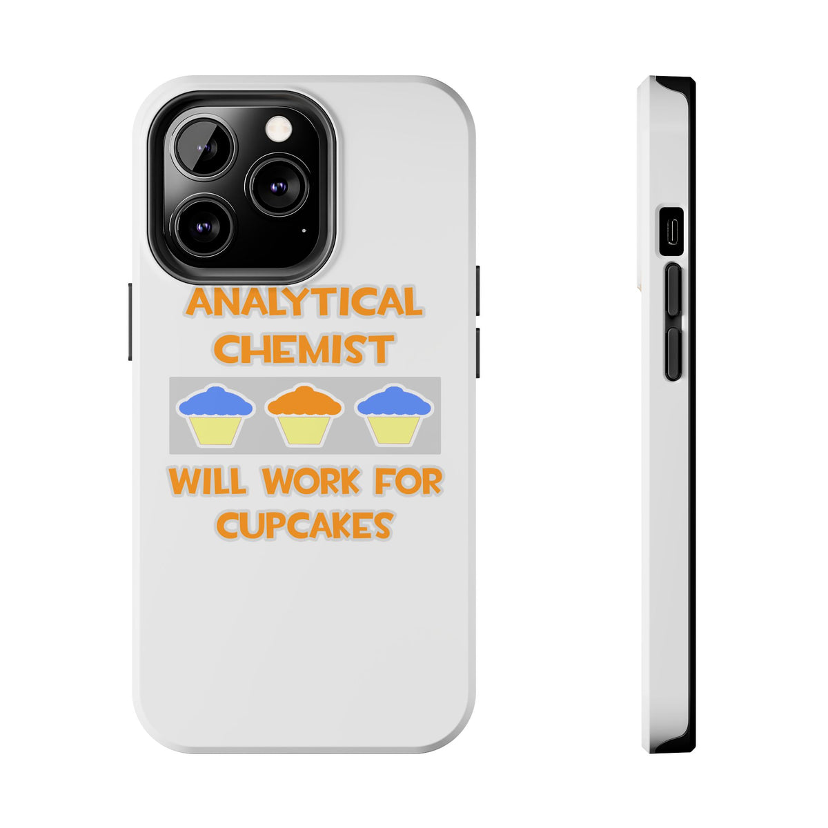 Analytical Chemist ... Will Work For Cupcakes - Tough Phone Cases