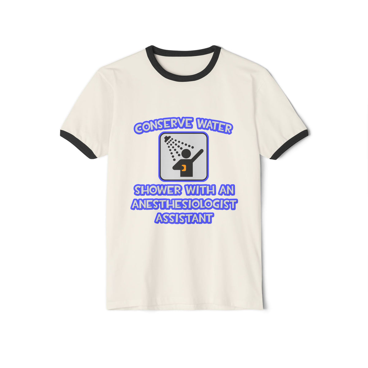Conserve Water .. Shower With Anesthesiologist Asst - Unisex Cotton Ringer T-Shirt