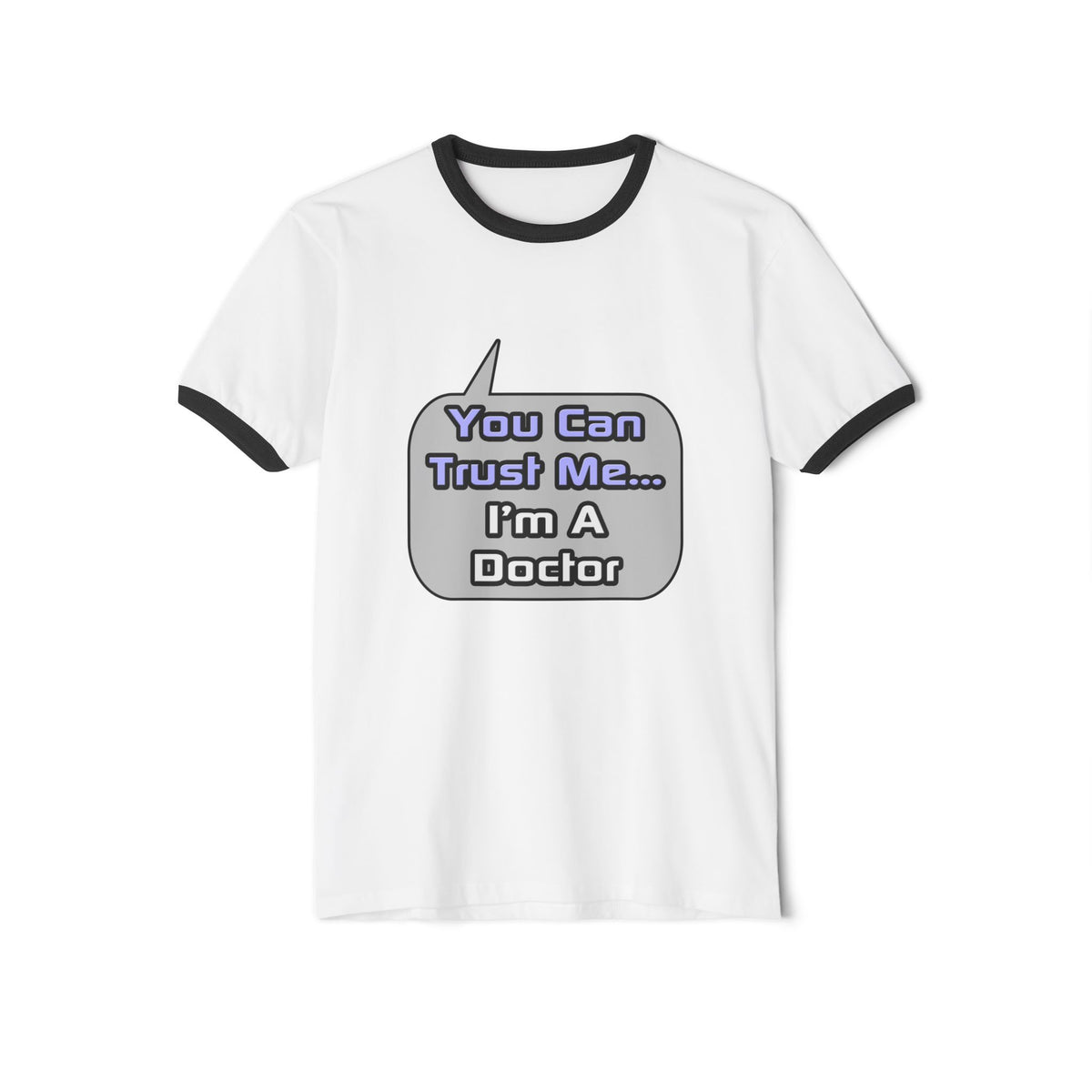 Trust Me .. I'm a Doctor - Unisex Cotton Ringer T-Shirt