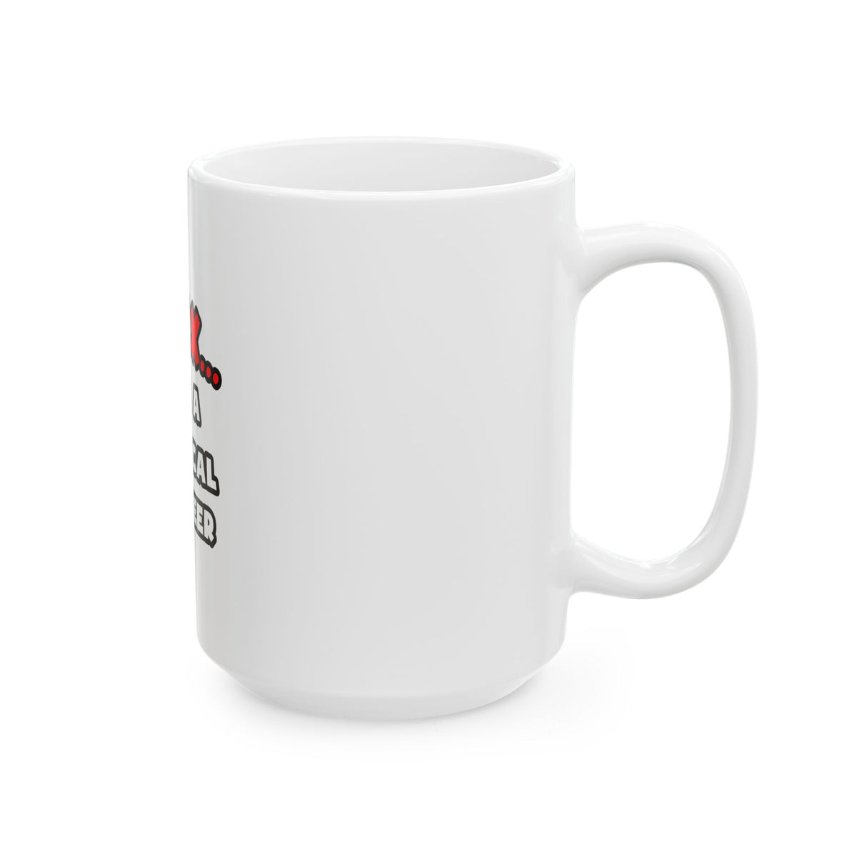 Relax ... I Am A Chemical Engineer - Ceramic Mug, (11oz, 15oz)