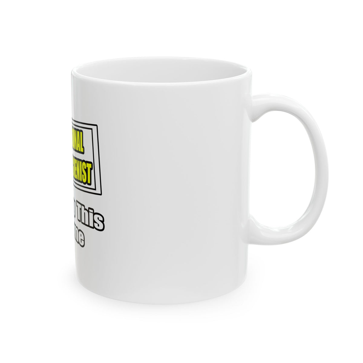 Professional Dental Hygienist...Joke - Ceramic Mug, (11oz, 15oz)