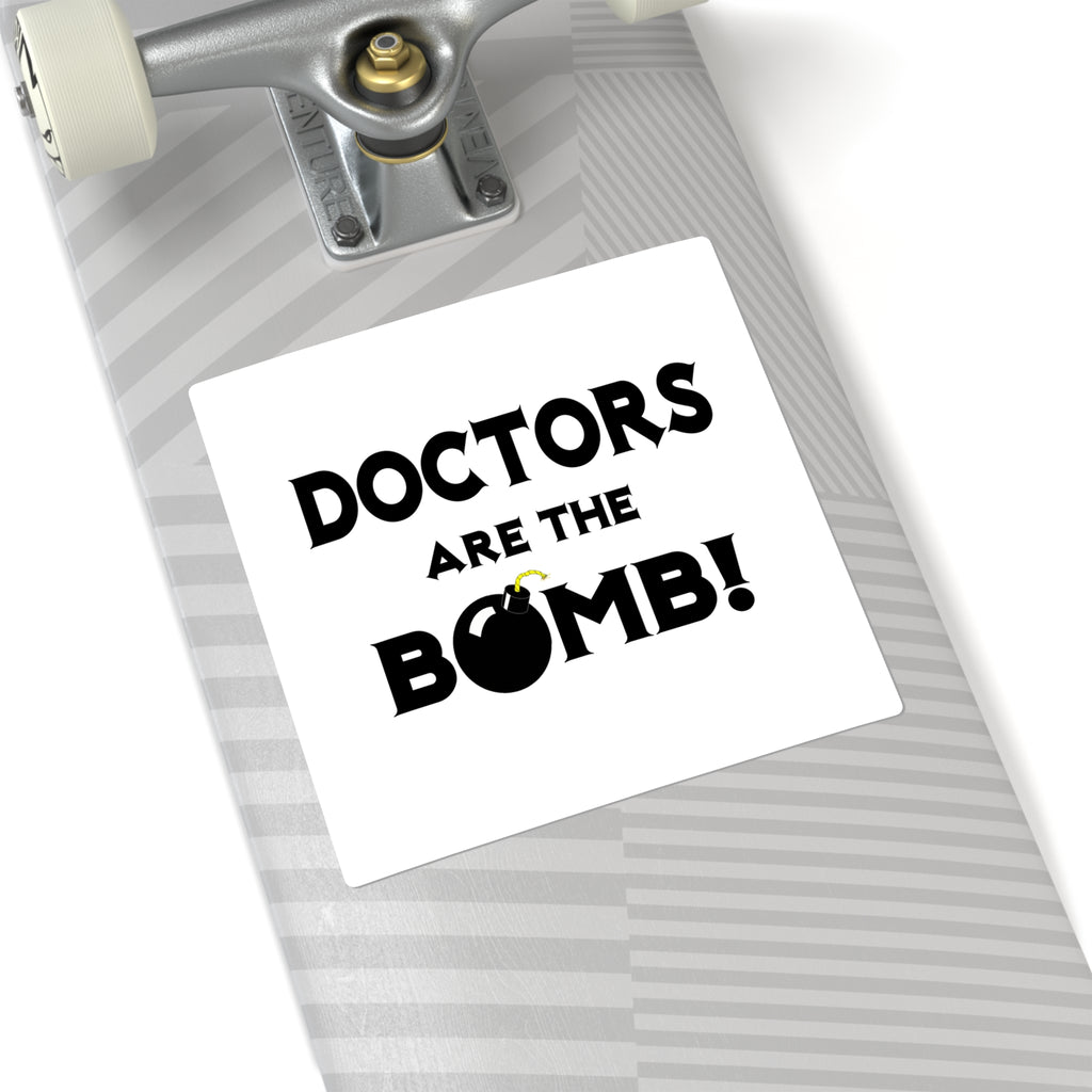 Doctors Are The Bomb! (2) - Square Stickers