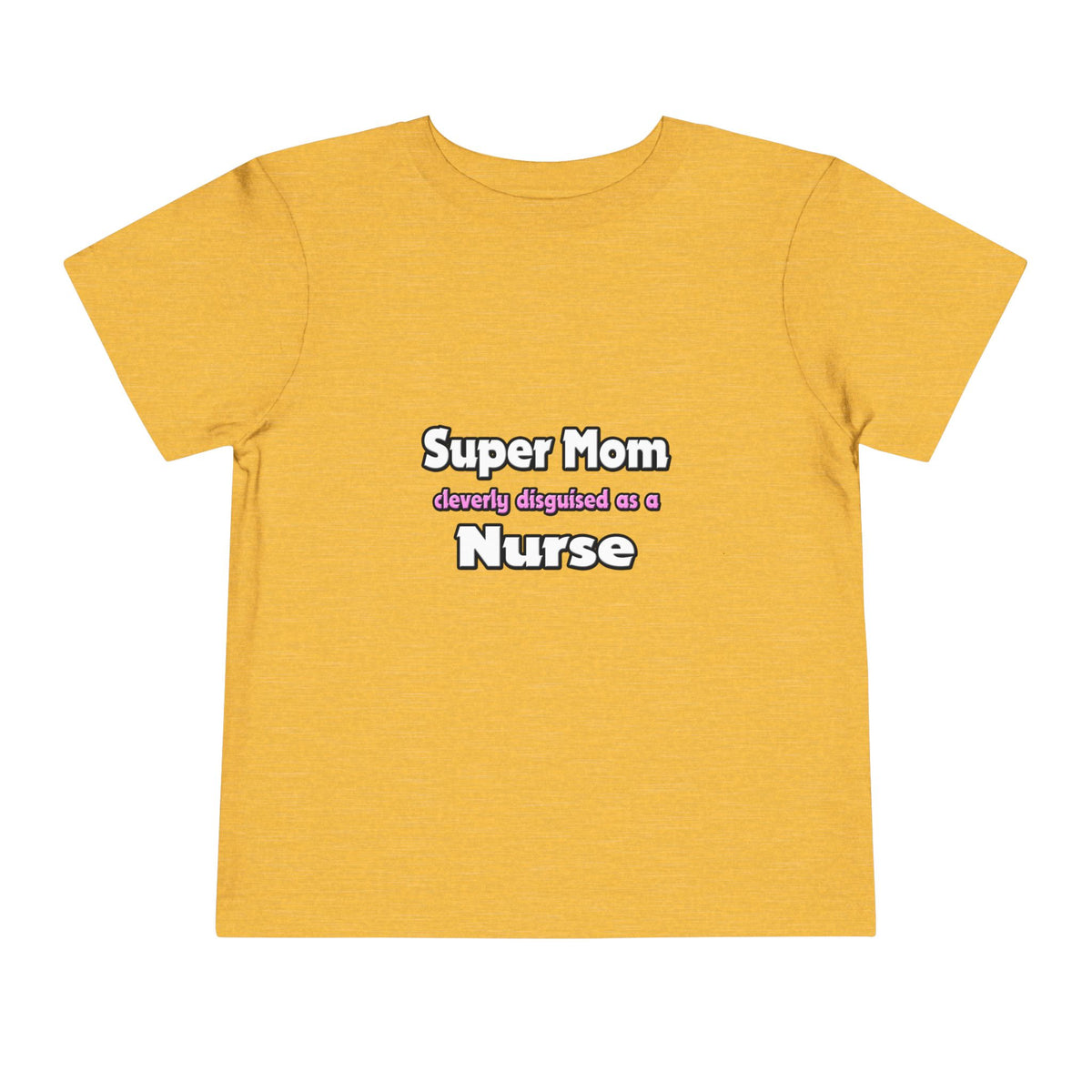 Super Mom ... Nurse - Toddler Short Sleeve Tee