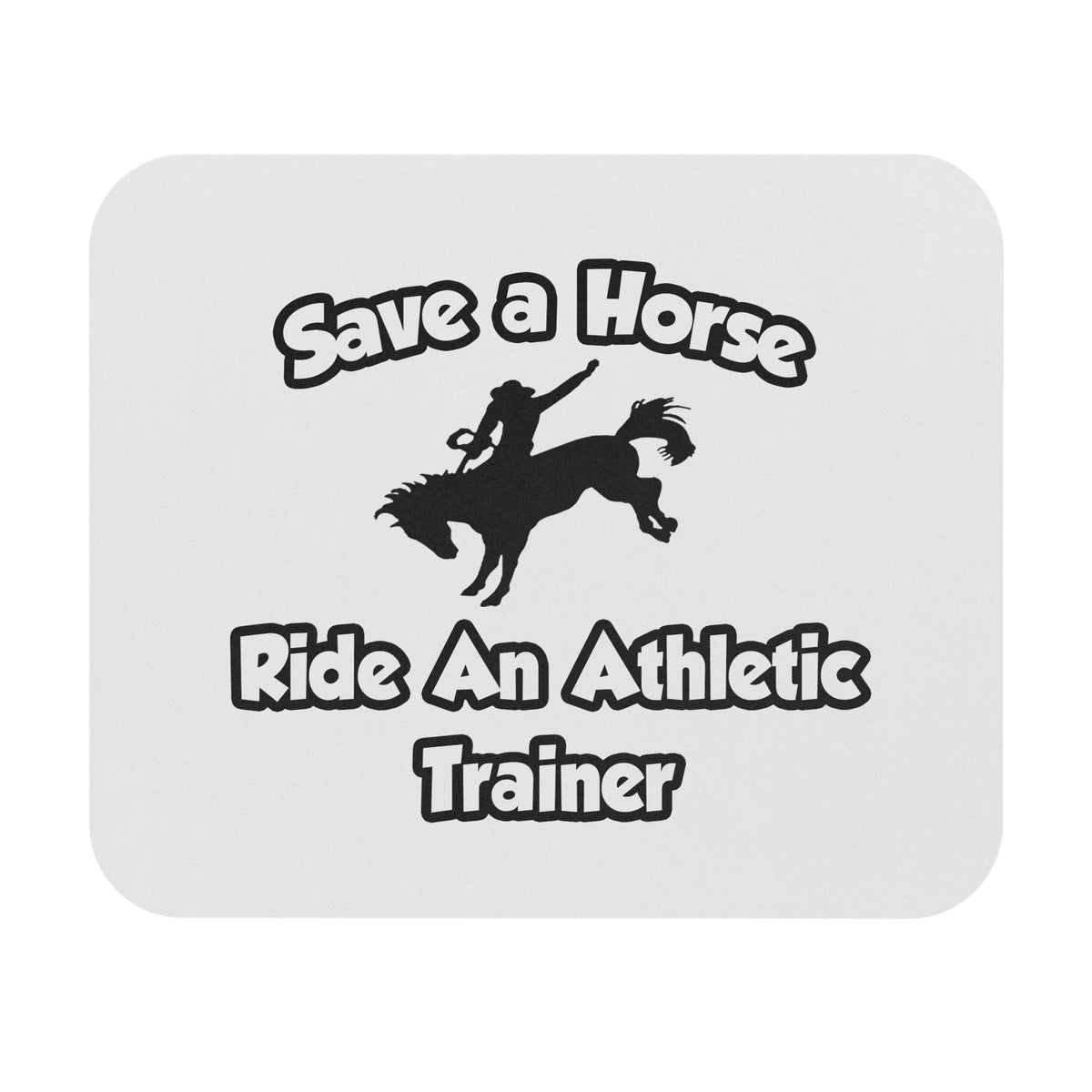 Save a Horse, Ride an Athletic Trainer - Mouse Pad (Rectangle)