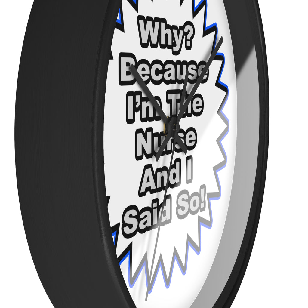 Nurse...Because I Said So - Wall Clock