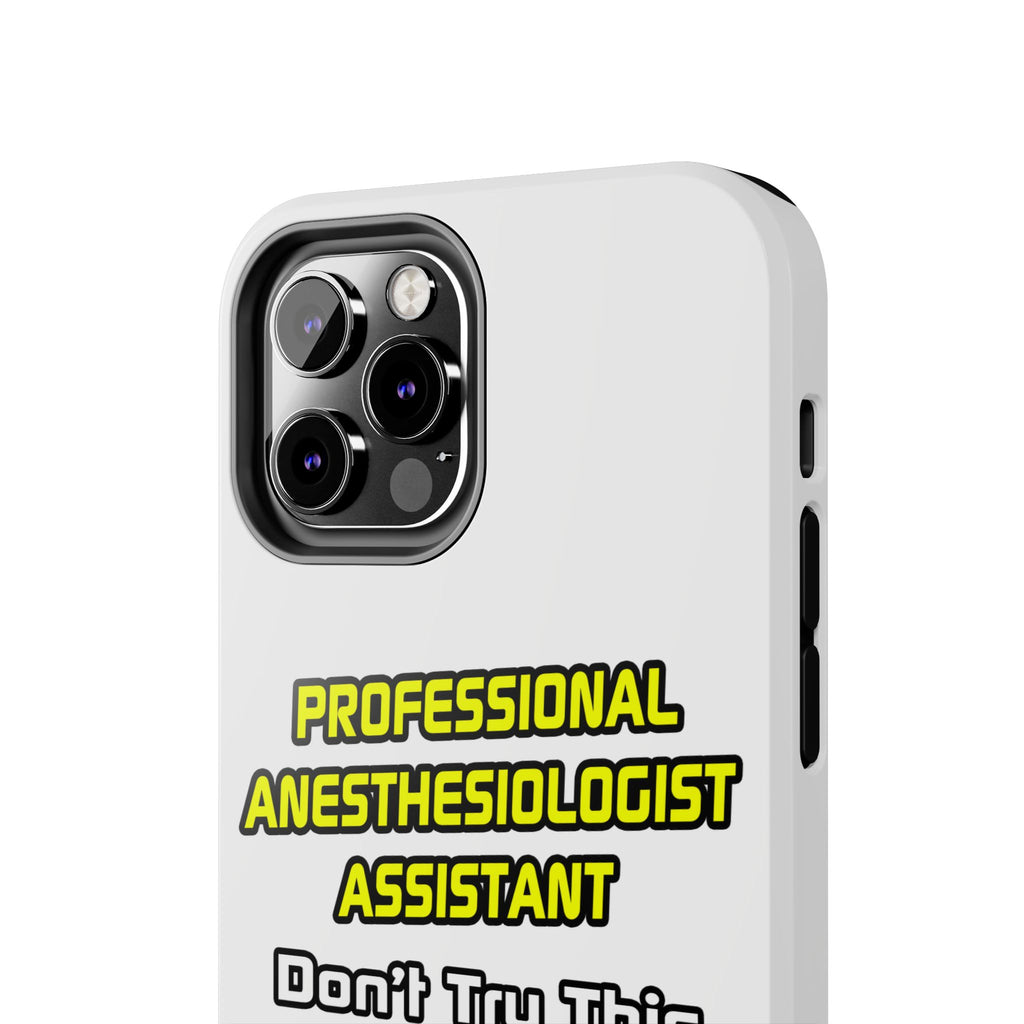 Professional Anesthesiologist Assistant .. Joke - Tough Phone Cases