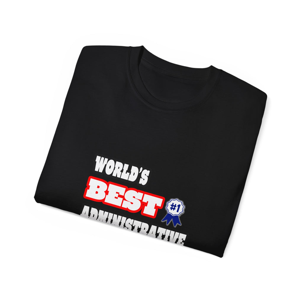 World's Best Administrative Assistant - Unisex Ultra Cotton Tee