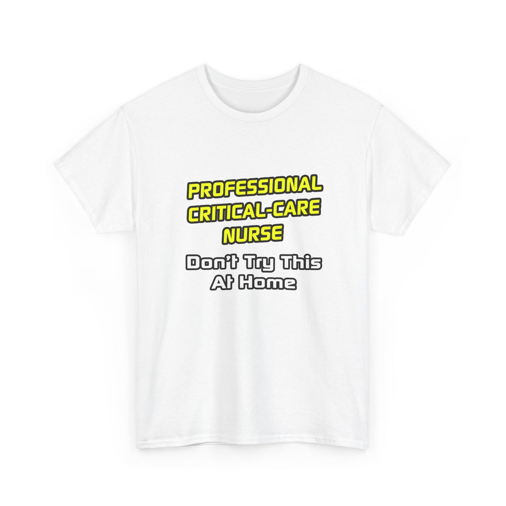 Professional Critical Care Nurse .. Joke - Unisex Heavy Cotton Tee