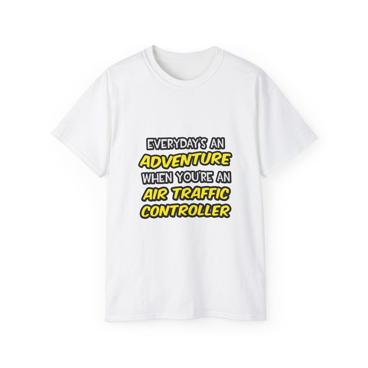 Everyday's An Adventure ... Air Traffic Controller - Unisex Ultra Cotton Tee