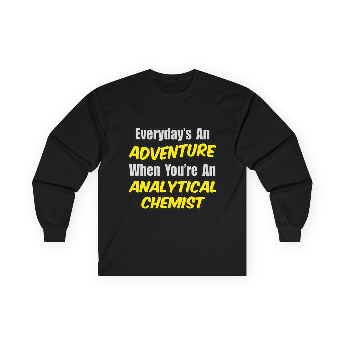 Everyday's An Adventure...Analytical Chemist - Unisex Ultra Cotton Long Sleeve Tee