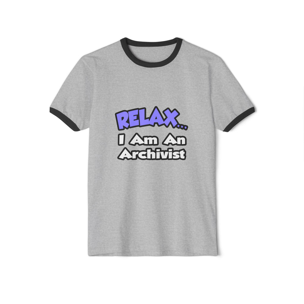 Relax ... I Am An Archivist - Unisex Cotton Ringer T-Shirt