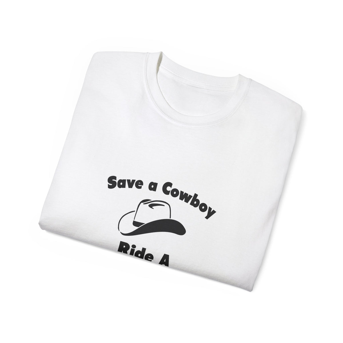 Save a Cowboy .... Ride a Bartender - Unisex Ultra Cotton Tee
