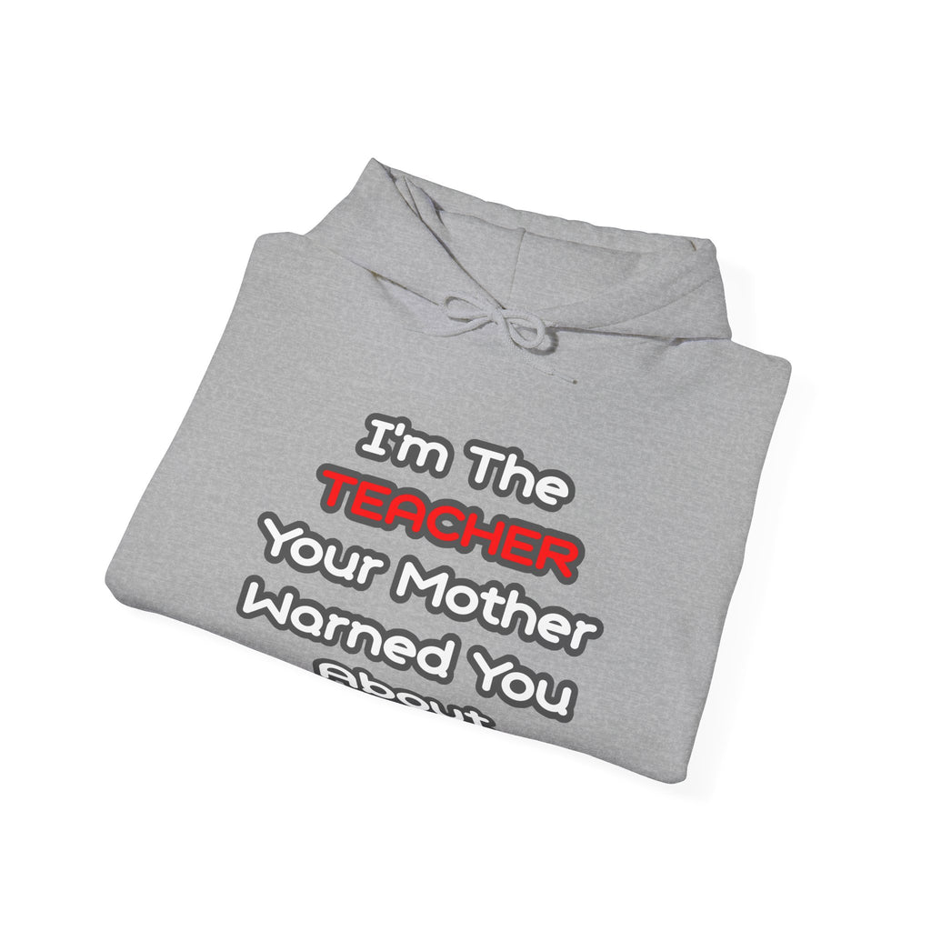 Teacher...Mother Warned You About - Unisex Heavy Blend™ Hooded Sweatshirt