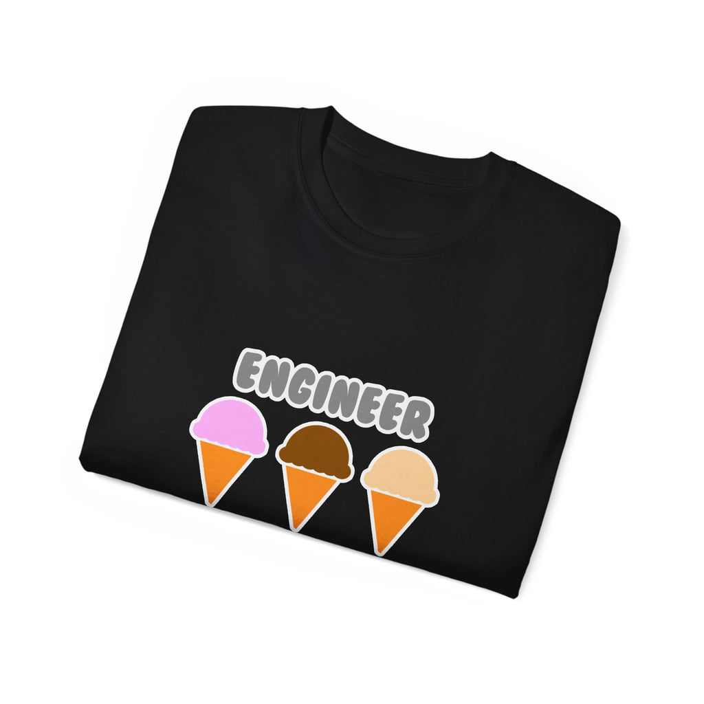 Engineer ... Will Work For Ice Cream - Unisex Ultra Cotton Tee