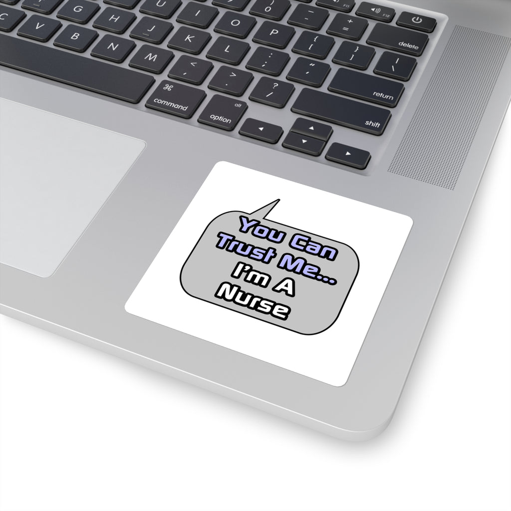 Trust Me .. I'm a Nurse - Square Stickers