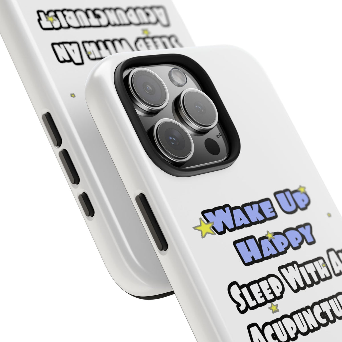Wake Up Happy .. Sleep With an Acupuncturist - Tough Phone Cases