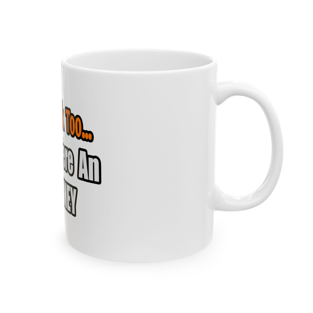 You'd Drink Too...Attorney - Ceramic Mug, (11oz, 15oz)