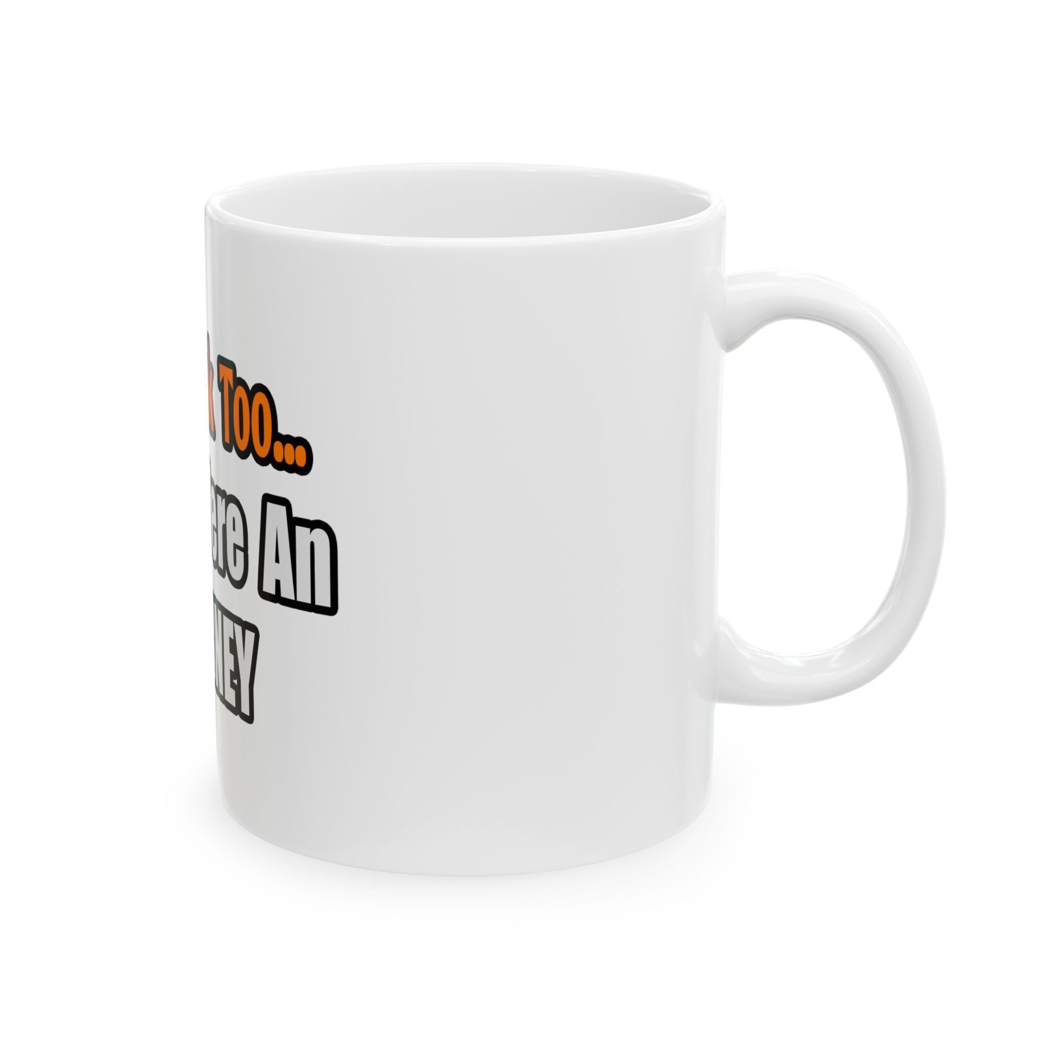 You'd Drink Too...Attorney - Ceramic Mug, (11oz, 15oz)