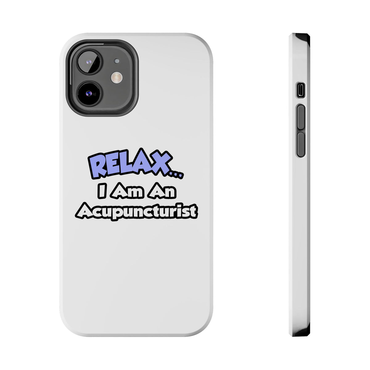 Relax .. I am an Acupuncturist - Tough Phone Cases