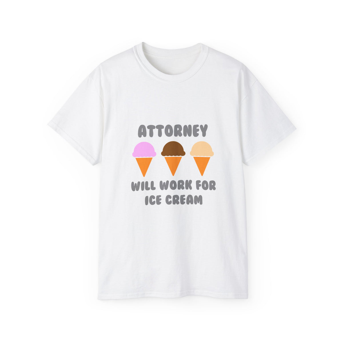 Attorney ... Will Work For Ice Cream - Unisex Ultra Cotton Tee