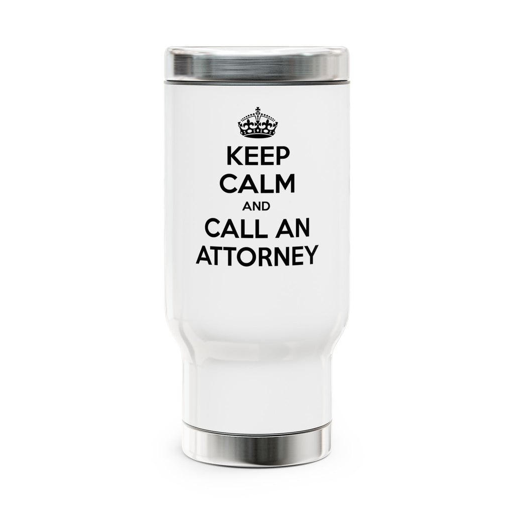 Keep Calm and Call an Attorney - Stainless Steel Travel Mug with Handle, 14oz
