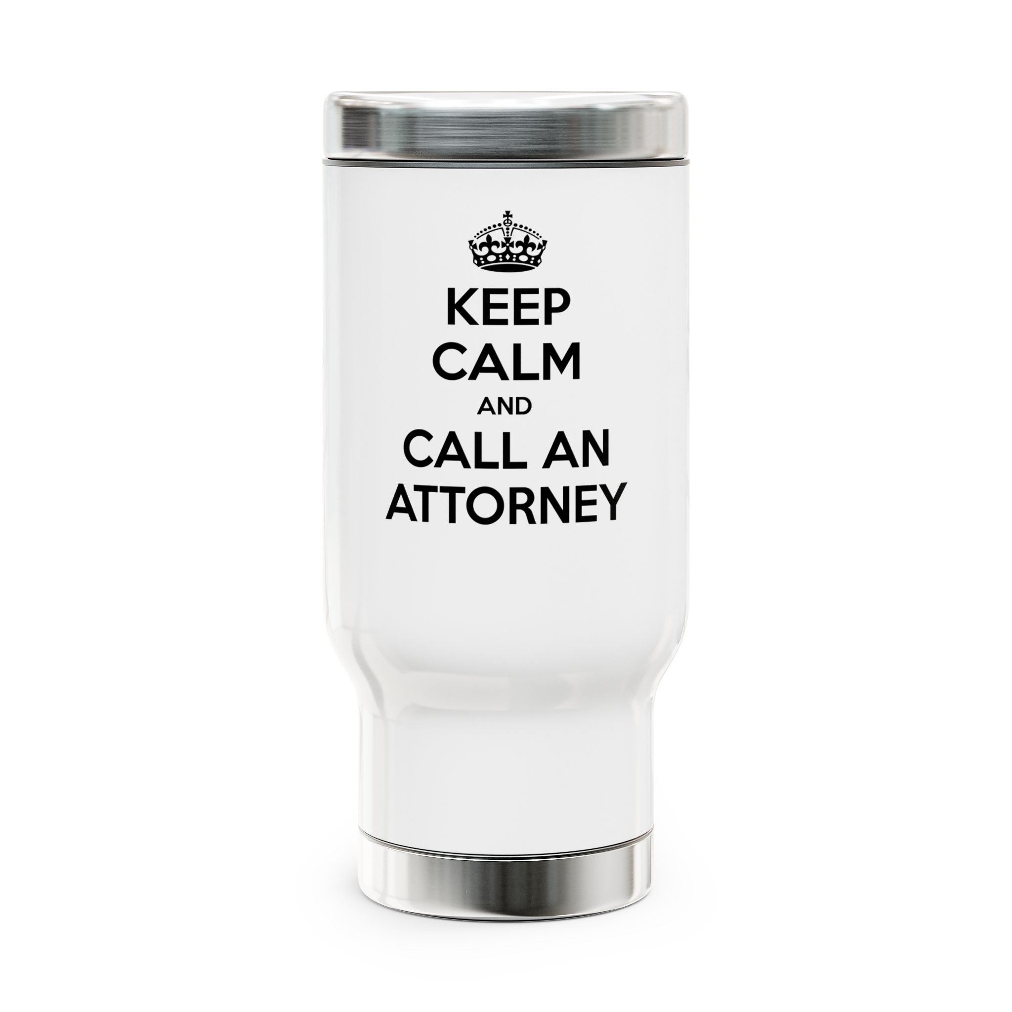 Keep Calm and Call an Attorney - Stainless Steel Travel Mug with Handle, 14oz