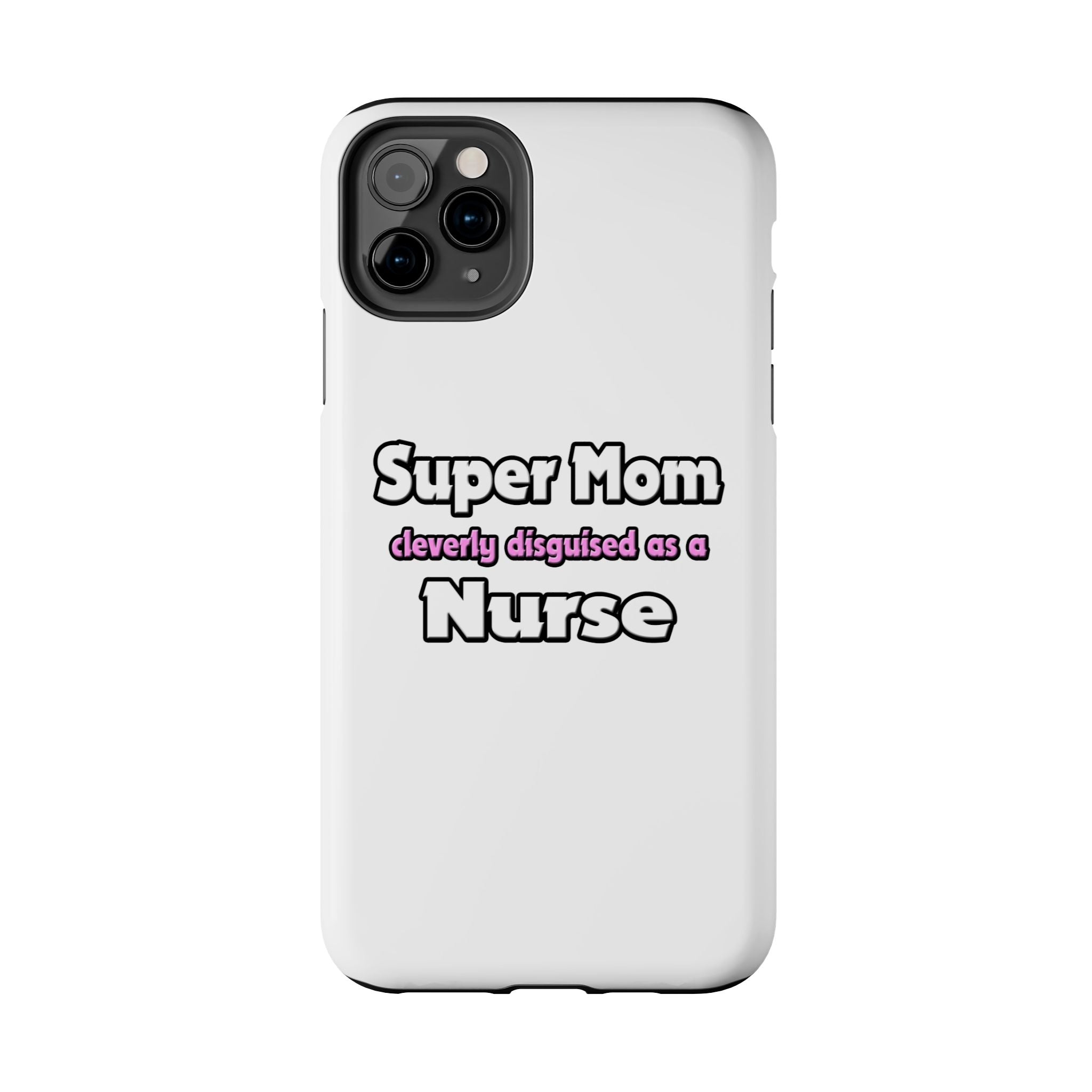Super Mom ... Nurse - Tough Phone Cases