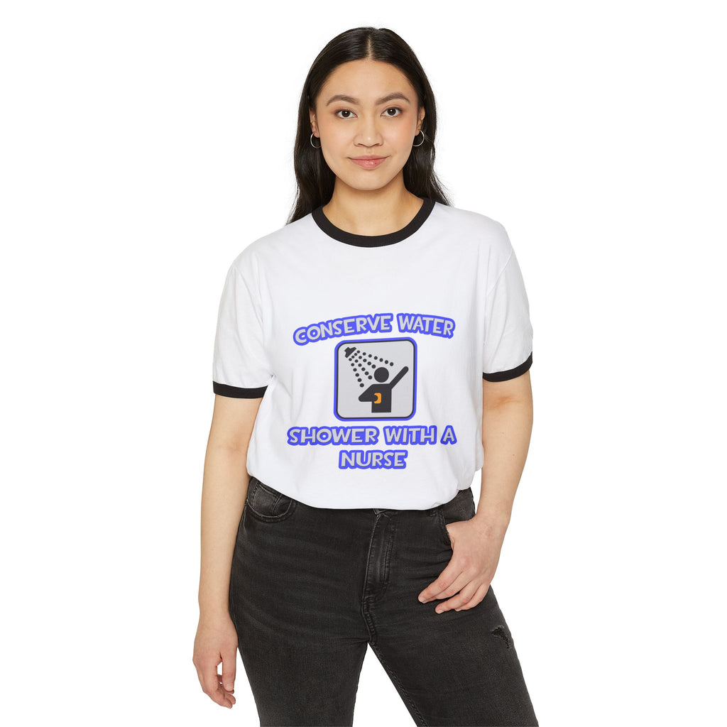 Conserve Water .. Shower With a Nurse - Unisex Cotton Ringer T-Shirt