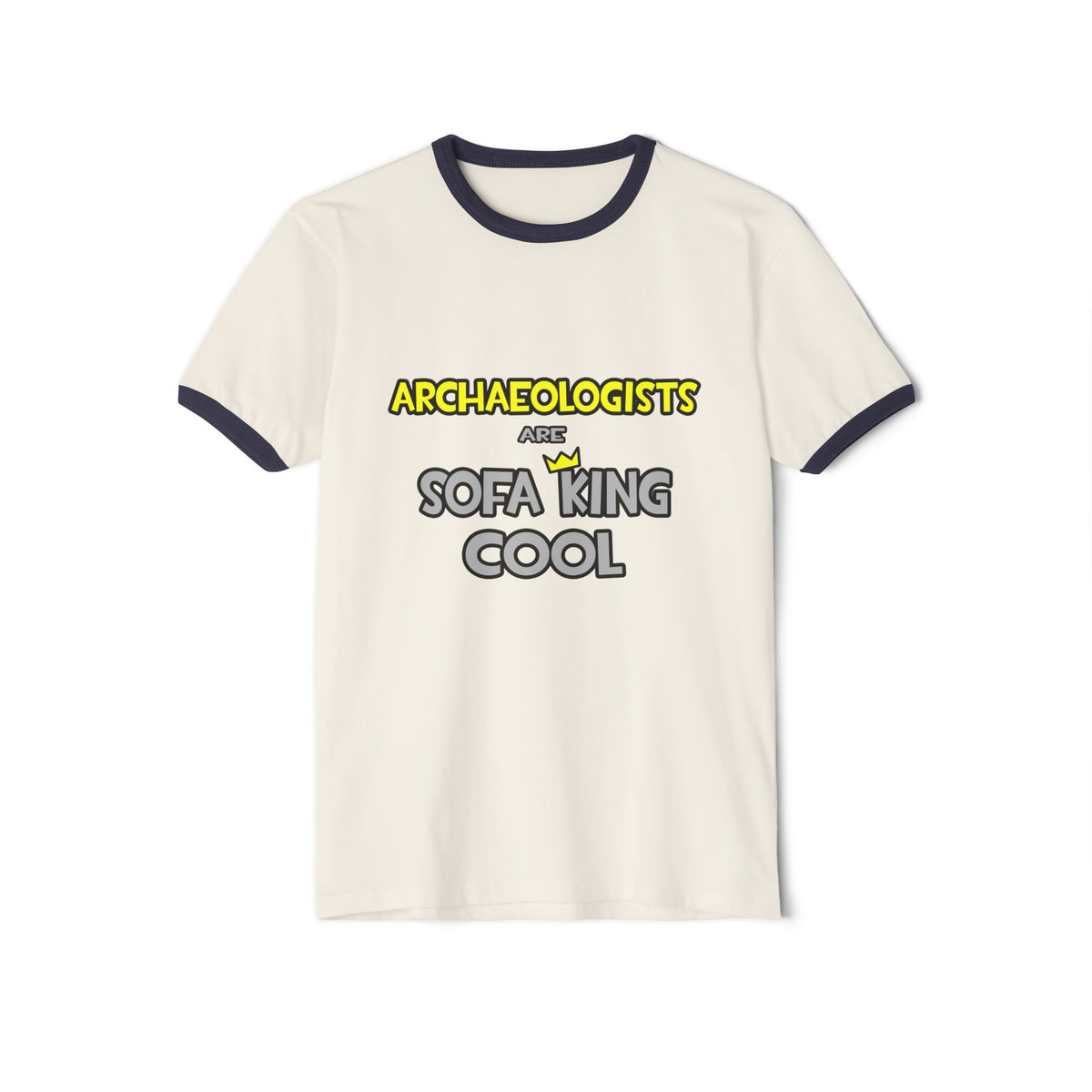 Archaeologists Are Sofa King Cool - Unisex Cotton Ringer T-Shirt