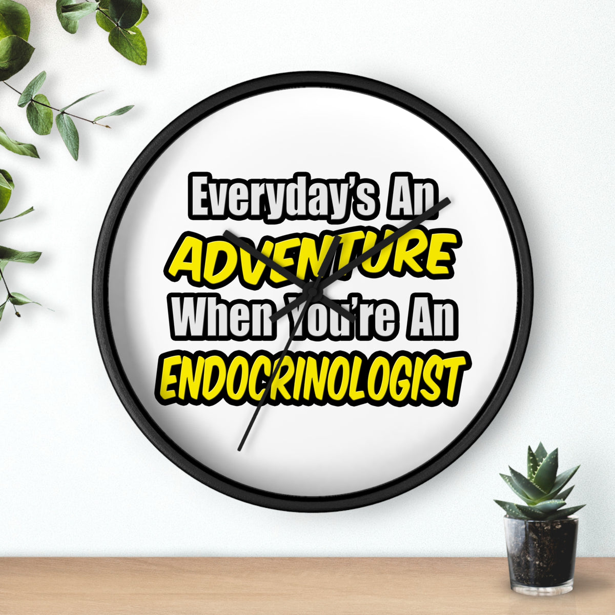Everyday's An Adventure .. Endocrinologist - Wall Clock