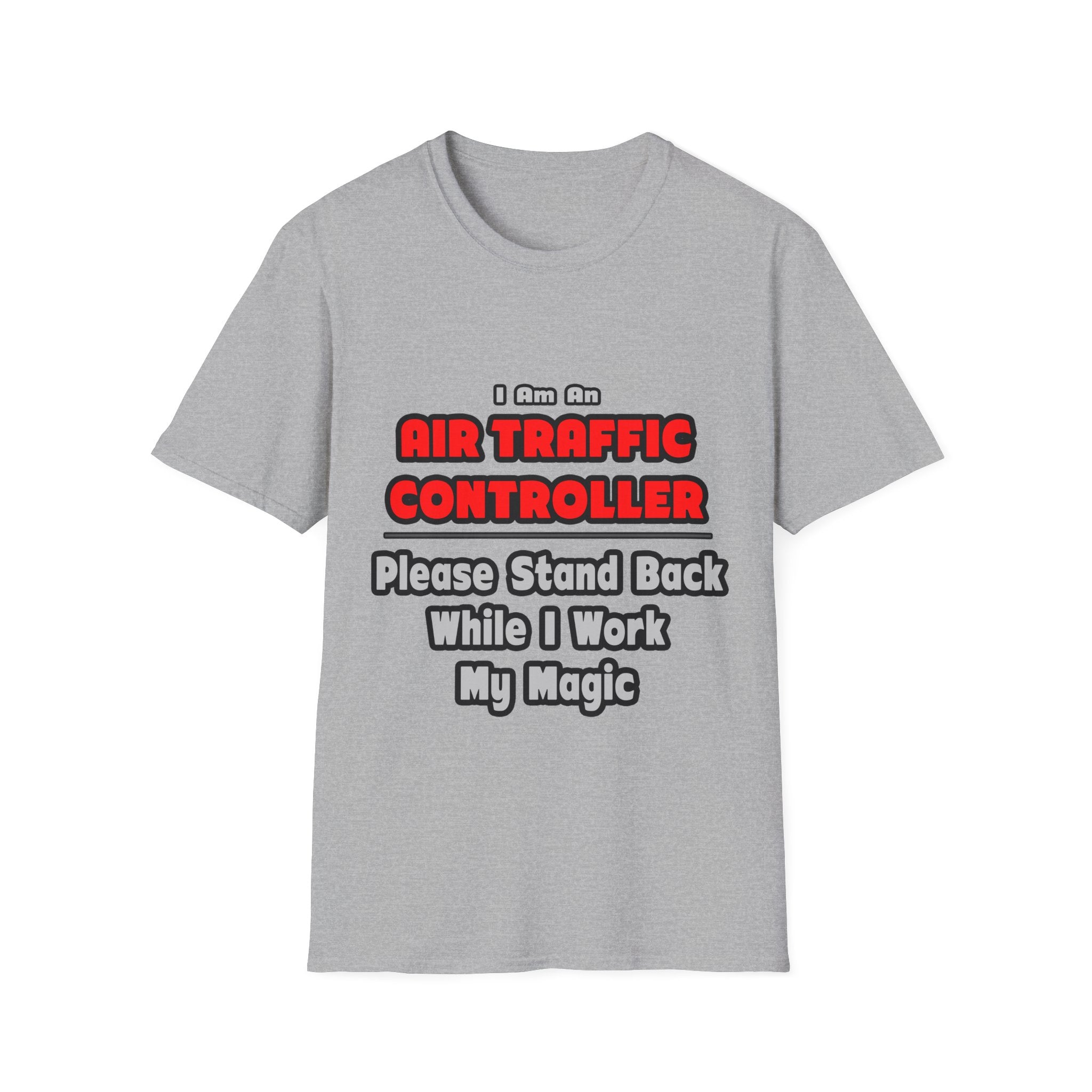 Air Traffic Controller...Work My Magic - Unisex Softstyle T-Shirt
