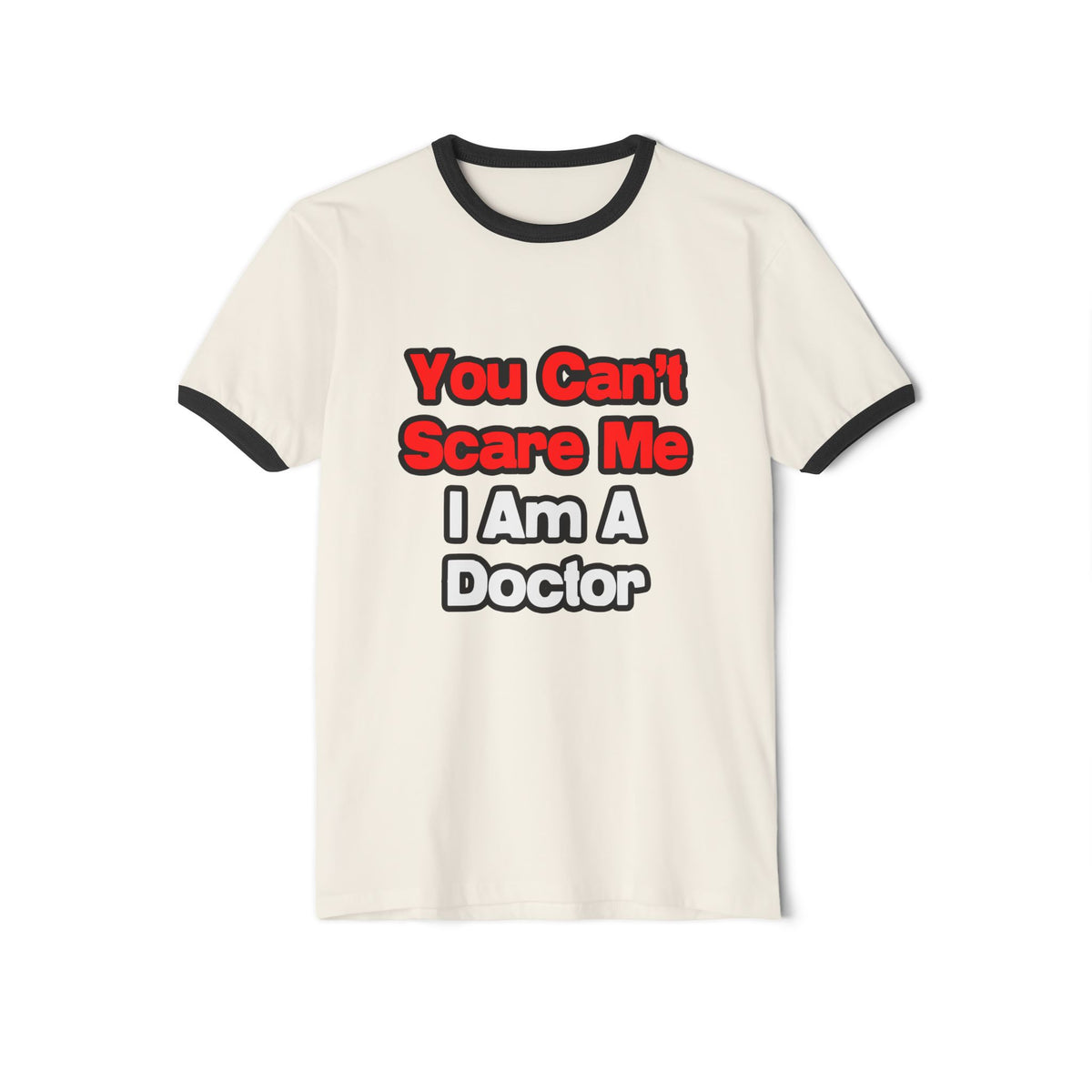 You Can't Scare Me...Doctor - Unisex Cotton Ringer T-Shirt