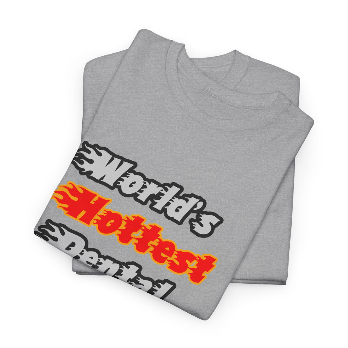 World's Hottest Dental Hygienist - Unisex Heavy Cotton Tee